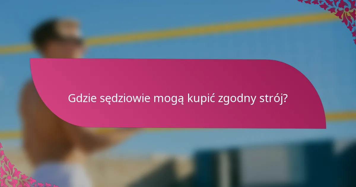 Gdzie sędziowie mogą kupić zgodny strój?