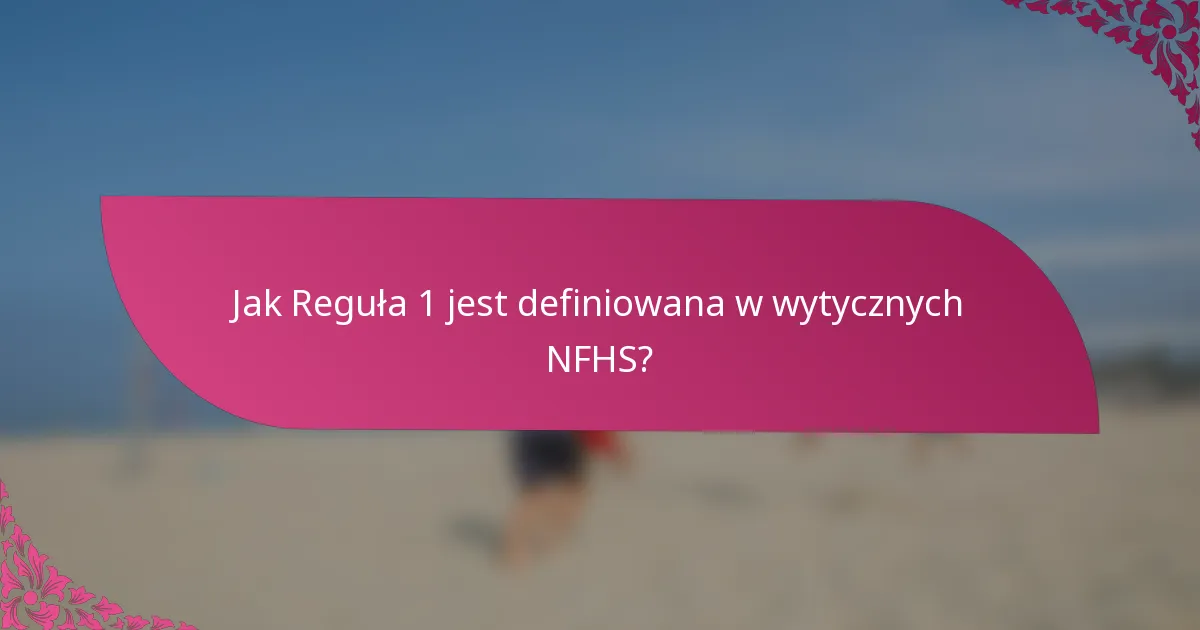 Jak Reguła 1 jest definiowana w wytycznych NFHS?